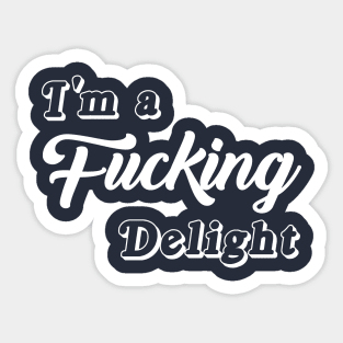 I'm a Fucking Delight Sticker